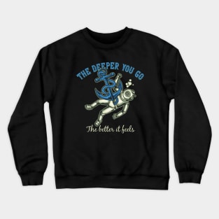 The Deeper You Go Crewneck Sweatshirt